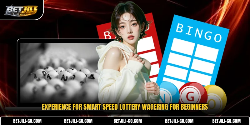 Experience for smart speed lottery wagering for beginners