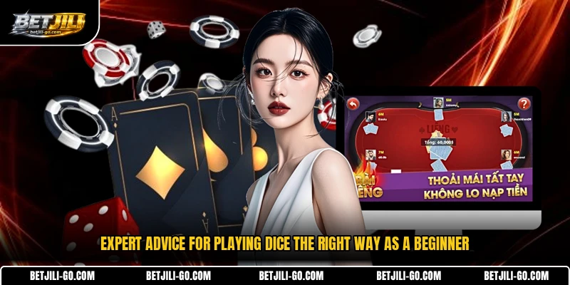Expert Advice For Playing Dice The Right Way As A Beginner
