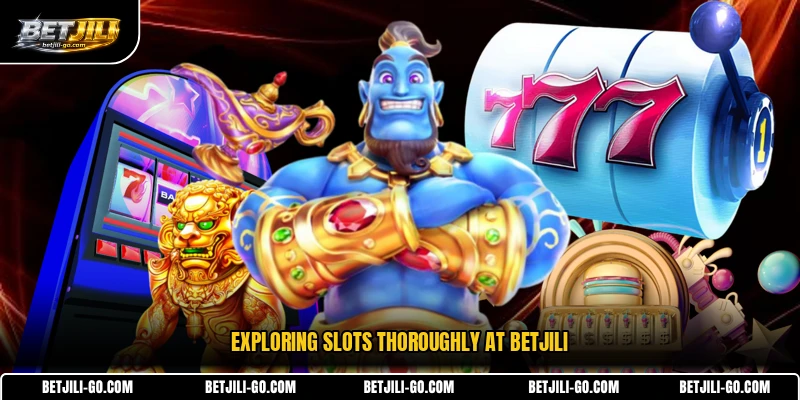 Exploring Slots thoroughly at BETJILI