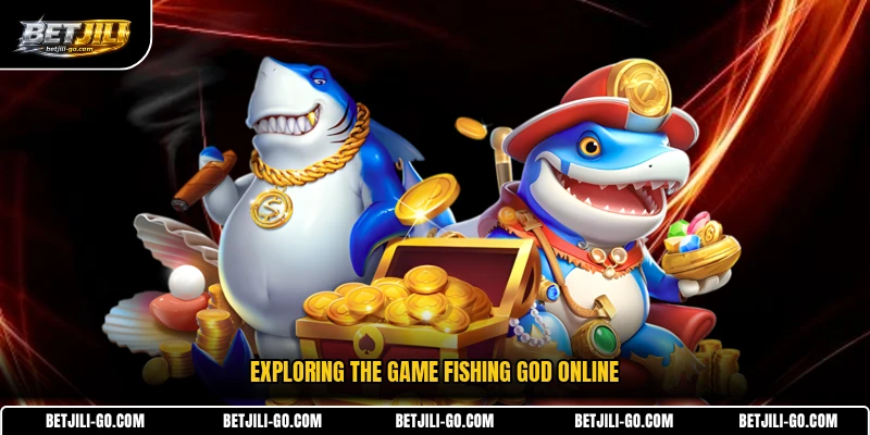 Exploring the game Fishing God online