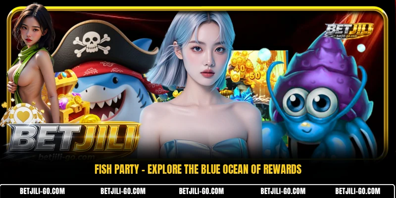 Fish Party - Explore The Blue Ocean Of Rewards
