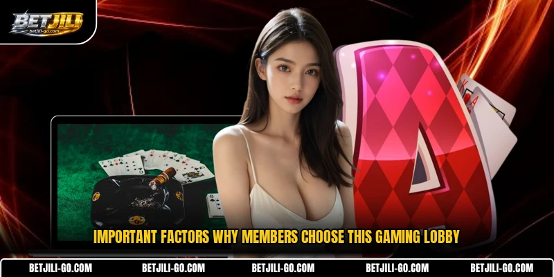 Important factors why members choose this gaming lobby