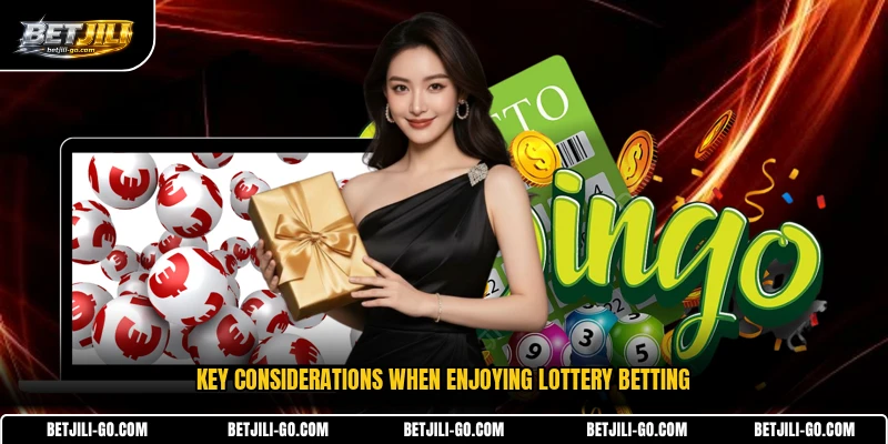 Key considerations when enjoying lottery betting