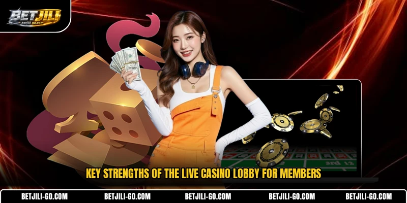 Key strengths of the Live Casino lobby for members