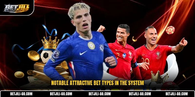 Notable attractive bet types in the system