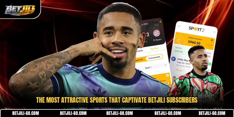 The most attractive sports that captivate BETJILI subscribers