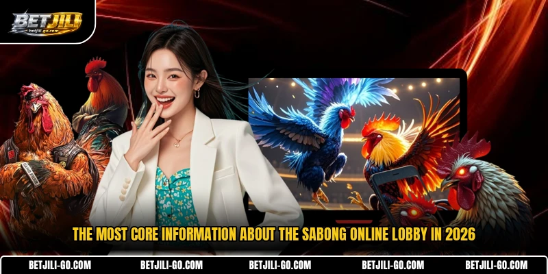 The most core information about the Sabong Online lobby in 2026