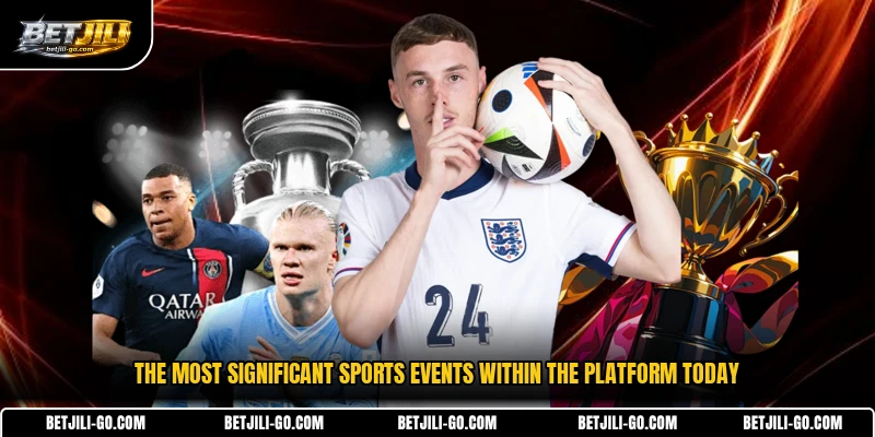 The most significant sports events within the platform today
