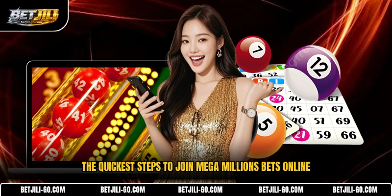 The quickest steps to join Mega Millions bets online